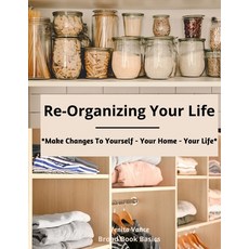 (英文圖書) Re-Organizing Your Life: Make Changes to Yourself - Your Home - Your Life 平裝版, Independently Published, 英文