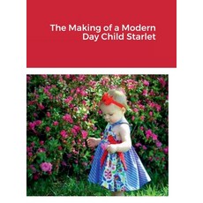 (英文圖書) The Making of a Modern Day Child Starlet 精裝版, Lulu.com, 英文
