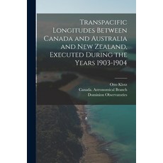 (英文圖書) Transpacific Longitudes Between Canada and Australia and New Zealand Executed During the Yea... 平裝版, Legare Street Press, 英文