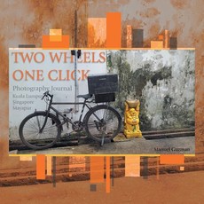 Two Wheels One Click: Photography Journal Kuala Lumpur Singapore Mayapur 平裝版, Partridge Publishing Singapore, 英文