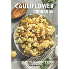 (英文圖書) Cauliflower Cookbook: Mastering the Art of Cauliflower Cuisine 平裝版, Independently Published, 英文