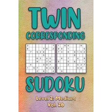 Twin Corresponding Sudoku Level 2: Medium Vol. 26: Play Twin Sudoku With Solutions Grid Medium Level... 平裝版, Independently Published, 英文