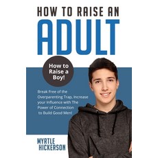 (英文圖書) How to Raise an Adult: How to Raise a Boy! Break Free of the Overparenting Trap Increase you... 平裝版, Myrtle Hickerson, 英文
