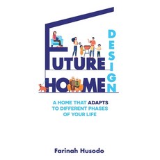 (英文圖書) Future Home Design: A Home That Adapts To Different Phases Of Your Life 平裝版, 514 Publishing, 英文