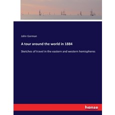 (英文圖書) A tour around the world in 1884: Sketches of travel in the eastern and western hemispheres 平裝版, Hansebooks, 英文