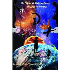 The Science of Watering Seeds: A Guide for Parents 平裝版, Lulu.com, 英文