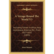 (英文圖書) A Voyage Round The World V3: Including Travels In Africa Asia Australasia America Etc. F... 平裝版, Kessinger Publishing, 英文