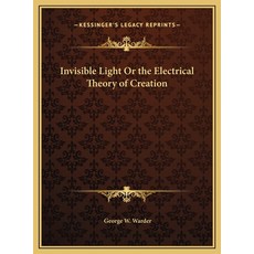 (英文圖書) Invisible Light Or the Electrical Theory of Creation 精裝版, Kessinger Publishing, 英文
