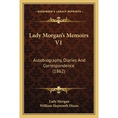 (英文圖書) Lady Morgan's Memoirs V1: Autobiography Diaries And Correspondence (1862) 平裝版, Kessinger Publishing, 英文