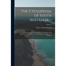(英文圖書) The Cyclopedia of South Australia ...: An Historical and Commercial Review. Descriptive and B... 平裝版, Legare Street Press, 英文