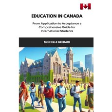 (英文圖書) Education in Canada: From Application to Acceptance a Comprehensive Guide for I... 平裝版, Independently Published, 英文