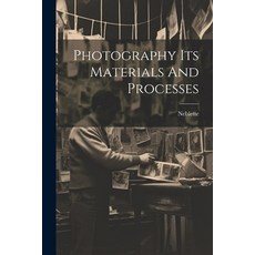 (英文圖書) Photography Its Materials And Processes 平裝版, Legare Street Press, 英文