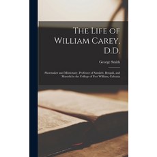 (英文圖書) The Life of William Carey D.D.: Shoemaker and Missionary Professor of Sanskrit Bengali an... 精裝版, Legare Street Press, 英文