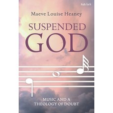(英文圖書) Suspended God: Music and a Theology of Doubt 精裝版, T&T Clark, 英文