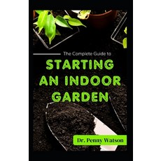 (英文圖書) Starting an Indoor Garden: A Comprehensive Guide to Growing Plants Indoor 平裝版, Independently Published, 英文