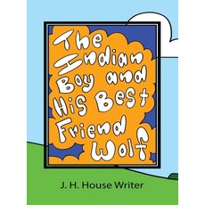 (英文圖書)The Indian Boy and His Best Friend Wolf 精裝版, J. H. House Writer, LLC, 英文