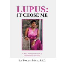 Lupus: It Chose Me: A Walk Through the Life of Autoimmune Disease 精裝版, WestBow Press, 英文