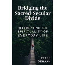 (英文圖書) Bridging the Sacred-Secular Divide: Celebrating the Spirituality of Everyday Life 精裝版, Rock Rooster Books, 英文
