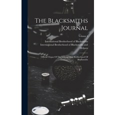 (英文圖書) The Blacksmiths Journal: Official Organ Of The International Brotherhood Of Blacksmiths; Volu... 精裝版, Legare Street Press, 英文