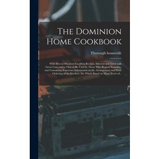 (英文圖書) The Dominion Home Cookbook [microform]: With Several Hundred Excellent Recipes Selected and ... 精裝版, Legare Street Press, 英文