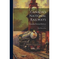 (英文圖書) Canada's National Railways; Their Part in War 平裝版, Legare Street Press, 英文