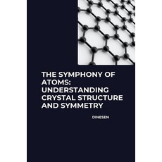 (英文圖書) The Symphony of Atoms: Understanding Crystal Structure and Symmetry 平裝版, Tredition Gmbh, 英文