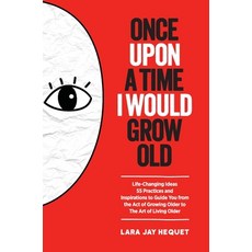 (英文圖書) Once Upon A Time I Would Grow Old: Life-Changing Ideas for The Art of Living Older 精裝版, Lara Jay Hequet, 英文