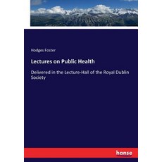 Lectures on Public Health: Delivered in the Lecture-Hall of the Royal Dublin Society 平裝版, Hansebooks, 英文
