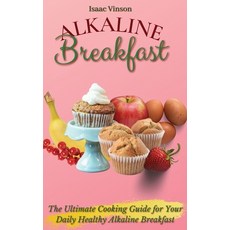 (英文圖書) Alkaline Breakfast: The Ultimate Guide for Your Daily Healthy Alkaline Breakfast 精裝版, Isaac Vinson, 英文