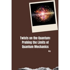 (英文圖書) Twists on the Quantum: Probing the Limits of Quantum Mechanics 平裝版, Tredition Gmbh, 英文