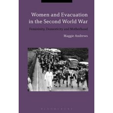 (英文圖書) Women and Evacuation in the Second World War: Femininity Domesticity and Motherhood 精裝版, Bloomsbury Academic, 英文