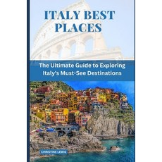 (英文圖書) Italy Best Places: The Ultimate Guide to Exploring Italy's Must-See Destinations 平裝版, Independently Published, 英文