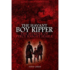 The Havant Boy Ripper: The Murder of Percy Knight Searle 精裝版, Mango Books, 英文