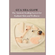 (英文圖書) Gua Sha Glow: The Ancient Healing Secret for Radiant Skin and Wellness 平裝版, Independently Published, 英文