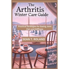 (英文圖書) The Arthritis Winter Care Guide: Practical Strategies for Easing Joint Pain and... 平裝版, Independently Published, 英文