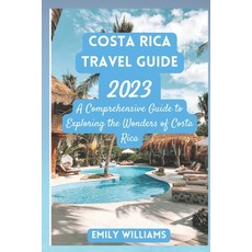 (英文圖書) Costa Rica Travel Guide 2023: A Comprehensive Guide to Exploring the Wonders of Costa Rica 平裝版, Independently Published, 英文