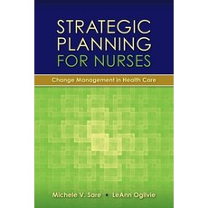 Strategic Planning for Nurses: Change Management in Health Care: Change Management in Health Care 平裝版, Jones & Bartlett Publishers, 英文