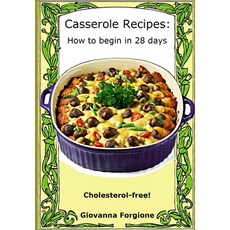 (英文圖書) Casserole Recipes: How to begin in 28 days 平裝版, Independently Published, 英文