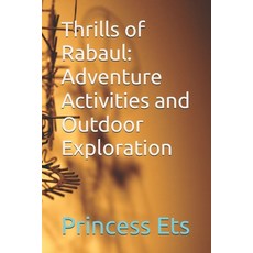 (英文圖書) Thrills of Rabaul: Adventure Activities and Outdoor Exploration 平裝版, Independently Published, 英文