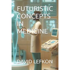 (英文圖書) Futuristic Concepts in Medicine 平裝版, Independently Published, 英文
