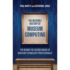 (英文圖書) The Invisible History of Museum Computing: The Behind-The-Scenes Magic of Museu... 精裝版, American Alliance of Museums, 英文