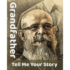 (英文圖書) Grandfather Tell Me Your Story: The Ultimate Guide to Your Life Story 平裝版, Independently Published, 英文