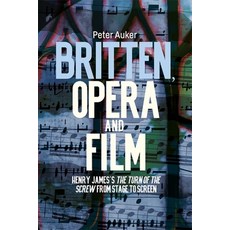 (英文圖書) Britten Opera and Film: Henry James's the Turn of the Screw from Stage to Screen 精裝版, Boydell Press, 英文