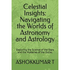 (英文圖書) Celestial Insights: Navigating the Worlds of Astronomy and Astrology: Exploring... 平裝版, Independently Published, 英文