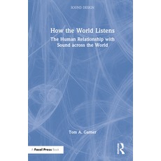 (英文圖書) How the World Listens: The Human Relationship with Sound across the World 精裝版, Focal Press, 英文