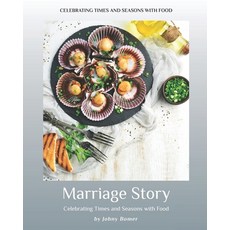 Marriage Story: Celebrating Times and Seasons with Food 平裝版, Independently Published, 英文