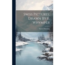 (英文圖書) Swiss Pictures Drawn By E. Whymper 精裝版, Legare Street Press, 英文