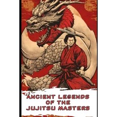 (英文圖書) Ancient Legends of the Jujitsu Masters 平裝版, Independently Published, 英文