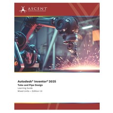 (英文圖書) Autodesk Inventor 2025: Tube and Pipe Design (Mixed Units) 平裝版, Ascent, Center for Technica..., 英文