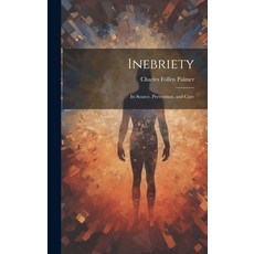(英文圖書) Inebriety: Its Source Prevention and Cure 精裝版, Legare Street Press, 英文